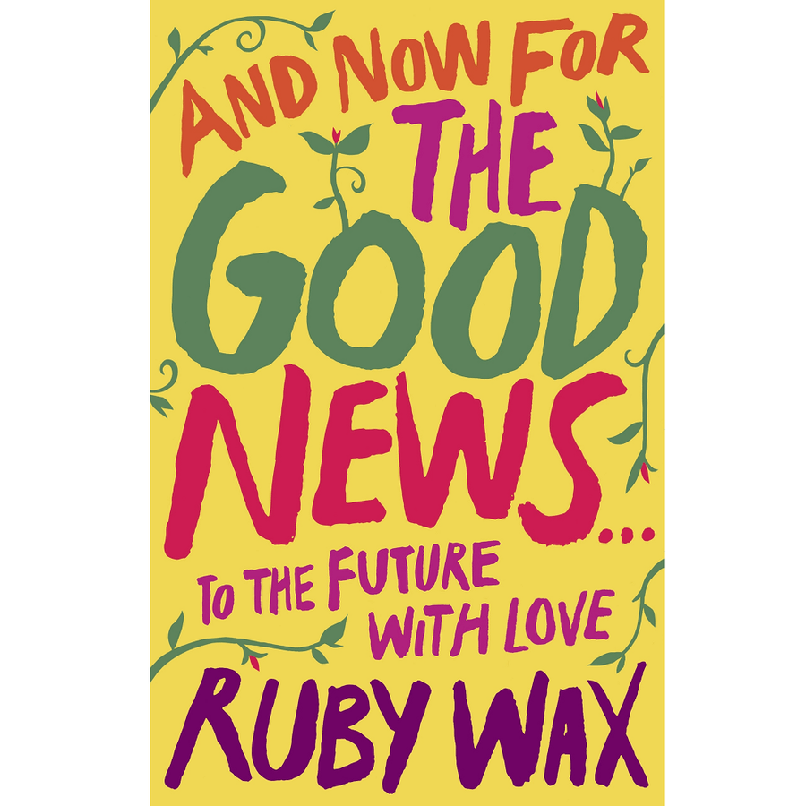 Ruby Wax And Now for the Good News...